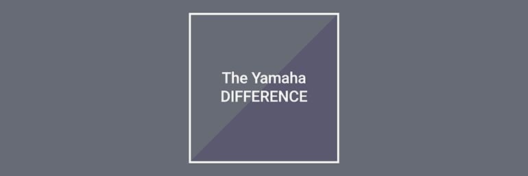 The Yamaha Difference