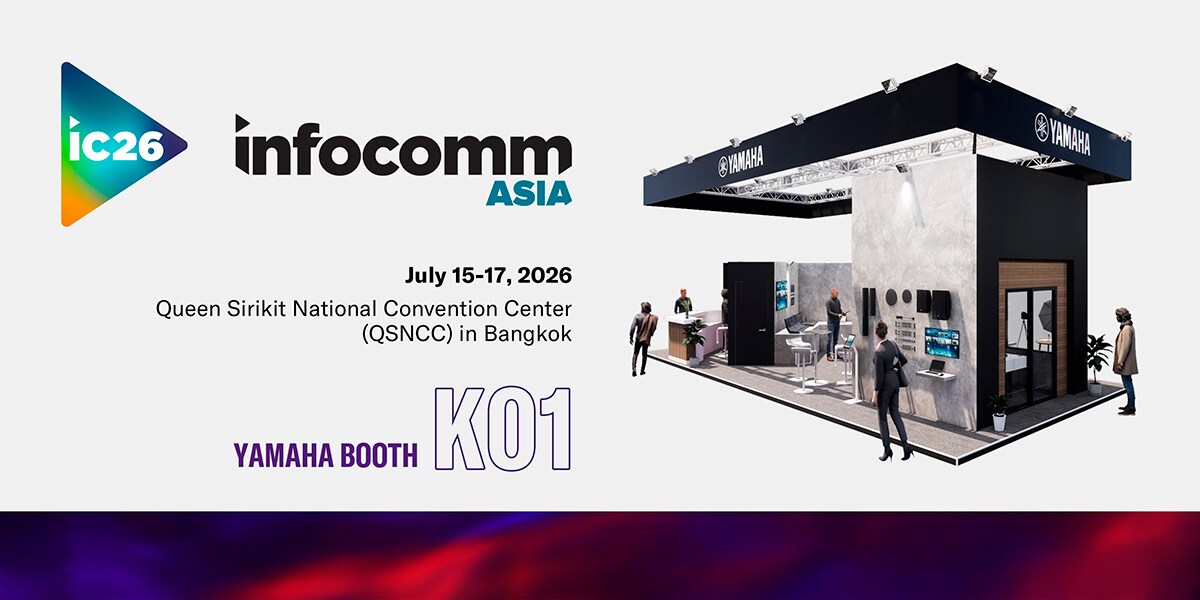 Gian hàng Yamaha tại InfoComm Asia 2026, Bangkok, từ ngày 15–17 tháng 7 năm 2026, Gian hàng K01.