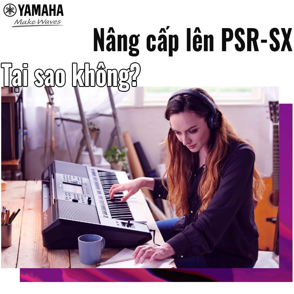 3 Lý do bạn nên nâng cấp organ lên PSR-SX Series | Yamaha